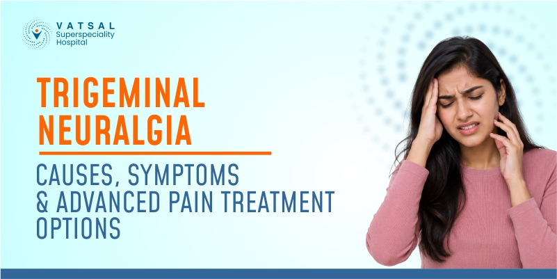 Trigeminal Neuralgia: Causes, Symptoms & Advanced Pain Treatment Options